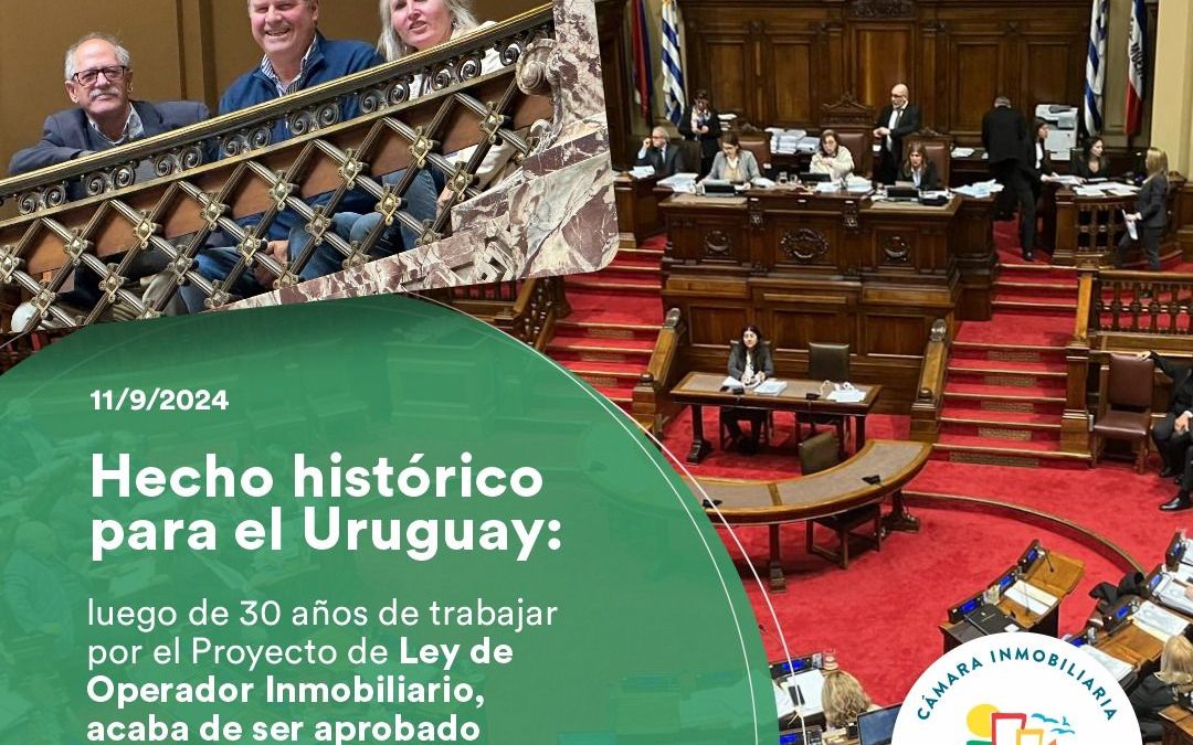 Aprobación de la Ley de Operador Inmobiliario: Un Hecho Histórico para Uruguay